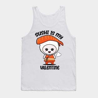 Sushi is my Valentine funny saying with cute sushi illustration perfect gift idea for sushi lover and valentine's day Tank Top